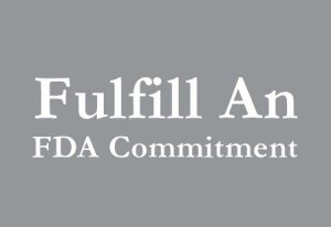 Fulfill an FDA commitment